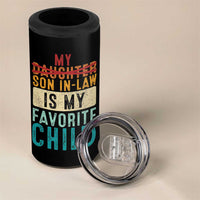 My Son In Law Is My Favorite Child 4 in 1 Can Cooler Tumbler Retro Funny Gift For Mother-in-Law Father-in-Law