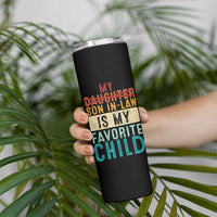 My Son In Law Is My Favorite Child Skinny Tumbler Retro Funny Gift For Mother-in-Law Father-in-Law