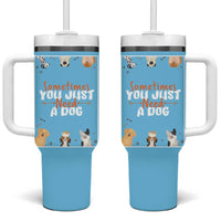 Dog Lovers Tumbler With Handle Sometimes You Just Need A Dog