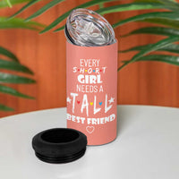 Bestie Gifts 4 in 1 Can Cooler Tumbler Every Short Girl Needs A Tall Best Friend