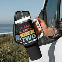 You Can't Scare Me I Have Two Daughters Tumbler With Handle Funny Girl Dad Father Joke Fathers Day