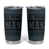 Mexican Dad Husband Tumbler Cup El Papa Mas Chingon Fathers day Dia del Padre - Wonder Print Shop