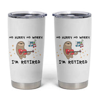Funny Retirement Gift Tumbler Cup No Hurry No Worry Im Retired