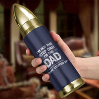 Bonus Dad Gifts Bullet Tumbler Funny Not Step Dad Im Stepped Up Dads TB10