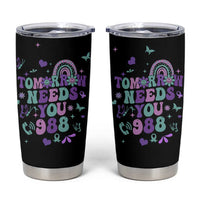 Suicide Prevention Awareness Tumbler Cup Tomorrow Needs You 988 Therapist Psychologist - Wonder Print Shop
