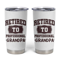 Retirement Gifts For Men Tumbler Cup Retired To Professional Grandpa Fathers Day