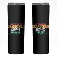 My Favorite Grandchild Gave Me This Cup Skinny Tumbler Grandparents Grandpa Grandma Gifts From Grandkids Granddaughter Grandson