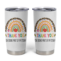 Teacher Appreciation Gifts Tumbler Cup Thank You For Being Part Of My Story - Wonder Print Shop