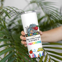 Teacher Dinosaur Back to School Skinny Tumbler Teachersaurus Like A Normal Teacher But More Awesome - Wonder Print Shop