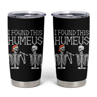 Halloween Skeleton Tumbler Cup I Found Humerus Funny Costume - Wonder Print Shop