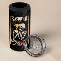 Coffee Because Murder Is Wrong 4 in 1 Can Cooler Tumbler Funny Skeleton Skull - Wonder Print Shop