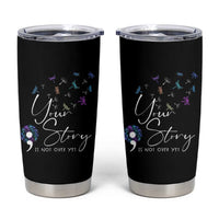 Suicide Prevention Awareness Tumbler Cup Teal Purple Dragonfly Your Story Is Not Over - Wonder Print Shop