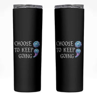 Suicide Prevention Awareness Skinny Tumbler Teal Purple Semicolon Choose To Keep Going Support Therapist Psychologist - Wonder Print Shop