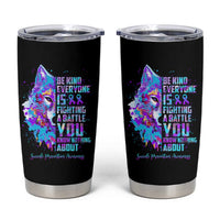 Suicide Prevention Awareness Tumbler Cup Teal Purple Ribbon Wolf Be Kind Everyone Is Fighting A Battle You Know Nothing About - Wonder Print Shop