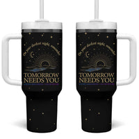 Tomorrow Needs You Suicide Prevention Awareness Tumbler With Handle 988 You Are Enough