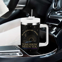 Tomorrow Needs You Suicide Prevention Awareness Tumbler With Handle 988 You Are Enough