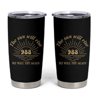 Suicide Prevention Awareness Tumbler Cup The Sun Will Rise We Will Try Again Positive Saying Inspirational Gifts - Wonder Print Shop