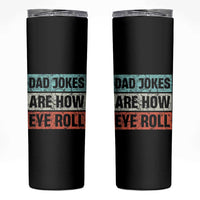 Christmas Gifts for Dad Skinny Tumbler Dad Jokes Are How Eye Roll, Funny Father's Day Pun - Wonder Print Shop