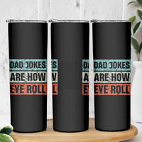 Christmas Gifts for Dad Skinny Tumbler Dad Jokes Are How Eye Roll, Funny Father's Day Pun - Wonder Print Shop