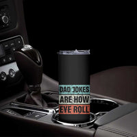 Christmas Gifts for Dad Skinny Tumbler Dad Jokes Are How Eye Roll, Funny Father's Day Pun - Wonder Print Shop