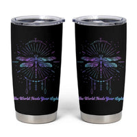 Suicide Prevention Awareness Tumbler Cup Teal Purple Dragonfly The World Needs You Light - Wonder Print Shop