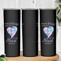 Suicide Prevention Awareness Skinny Tumbler Teal Purple Butterfly Your Wings Were Ready But Our Hearts Were Not Sympathy Gift for Family Members - Wonder Print Shop