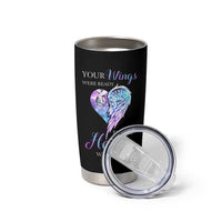 Suicide Prevention Awareness Tumbler Cup Teal Purple Butterfly Your Wings Were Ready But Our Hearts Were Not Sympathy Gift for Family Members - Wonder Print Shop