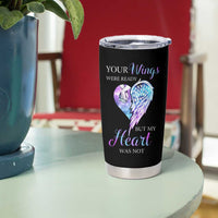 Suicide Prevention Awareness Tumbler Cup Teal Purple Butterfly Your Wings Were Ready But Our Hearts Were Not Sympathy Gift for Family Members - Wonder Print Shop