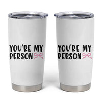 Valentines Day Gift For Her Tumbler Cup You're My Person Pink Bow Coquette Simple Modern