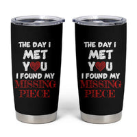 The Day I Met You I Found My Missing Piece Tumbler Cup Couple Matching