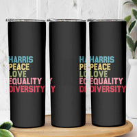 Harris 2024 Skinny Tumbler Peace Love Equality Diversity - Wonder Print Shop