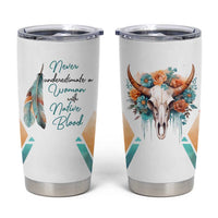Native American Indian Pride Tumbler Cup Never Underestimate A Women With Native Blood Tribe Southwest Tribal Bull Cow Skull Feathers - Wonder Print Shop
