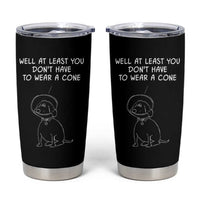 Personalized Funny Get Well Soon Gifts Tumbler Cup Custom Name Recovery Gifts for Sick Friends, Condolence, Divorce Well At Least You Dont Have To Wear A Cone - Wonder Print Shop