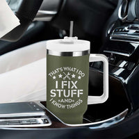 Funny Dad Tumbler With Handle That's What I Do I Fix Stuff And I Know Things Fathers Day
