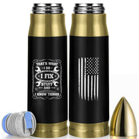 Funny Dad Grandpa Bullet Tumbler That's What I Do I Fix Stuff And I Know Things American Flag