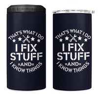 Funny Dad 4 in 1 Can Cooler Tumbler That's What I Do I Fix Stuff And I Know Things Navy