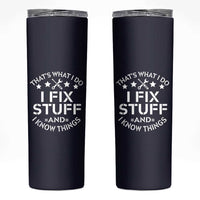 Funny Dad Skinny Tumbler That's What I Do I Fix Stuff And I Know Things Navy