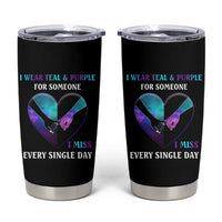 Suicide Prevention Awareness Tumbler Cup Teal And Purple For Someone I Miss Every Single Day Heart - Wonder Print Shop