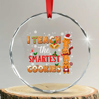 Teacher Christmas Crystal Glass Ornament I Teach The Smartest Cookies Gingerbread Man Students TS02