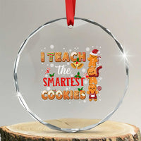 Teacher Christmas Crystal Glass Ornament I Teach The Smartest Cookies Gingerbread Man Students TS02