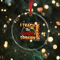 Teacher Christmas Crystal Glass Ornament I Teach The Smartest Cookies Gingerbread Man Students TS02