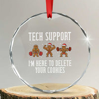 Tech Support Funny Christmas Crystal Glass Ornament Gingerbread I Am Here To Delete Your Cookies TS14