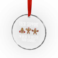Tech Support Funny Christmas Crystal Glass Ornament Gingerbread I Am Here To Delete Your Cookies - Wonder Print Shop