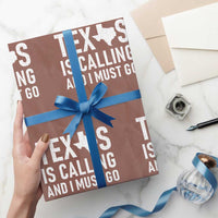 Texas Is Calling And I Must Go Wrapping Paper Roll Southern Texan Pride