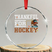 Thankful For Hockey Crystal Glass Ornament Funny Thanksgiving Ice Hockey Gift - Wonder Print Shop