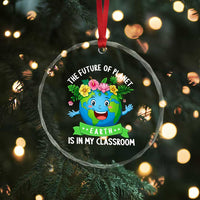 The Future Of Planet Is In My Classroom Crystal Glass Ornament Cute Earth with Floral Earth Day