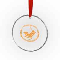 The Legend Has Retired Crystal Glass Ornament Not My Problem Anymore Funny Relax Time