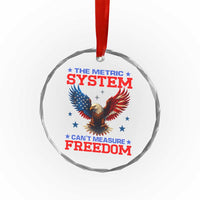 The Metric System Can't Measure Freedom Crystal Glass Ornament Funny Patriotic Eagle 4th of July USA Flag - Wonder Print Shop