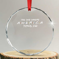 The One Where America Turns 250 Crystal Glass Ornament 250 Anniversary USA 4th of July