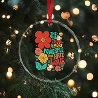 The Only Thing More Powerful Than Hate Is Love Crystal Glass Ornament Retro Floral Boho Bunny Inspirational Statement